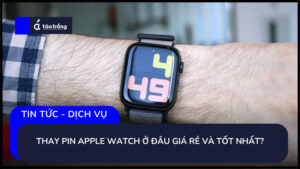 thay-pin-apple-watch-o-dau-gia-re-va-tot-nhat (