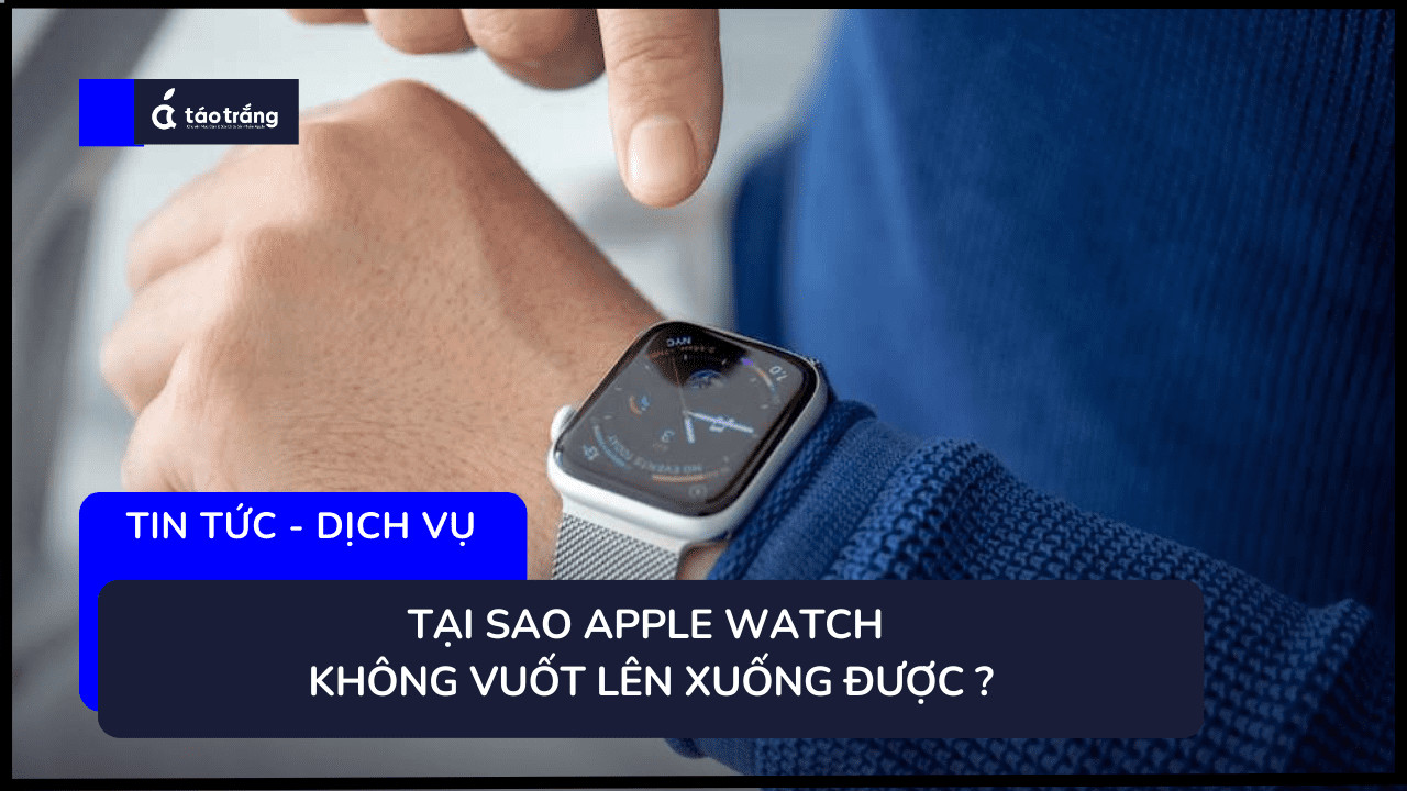 apple-watch-khong-vuot-len-xuong-duoc 