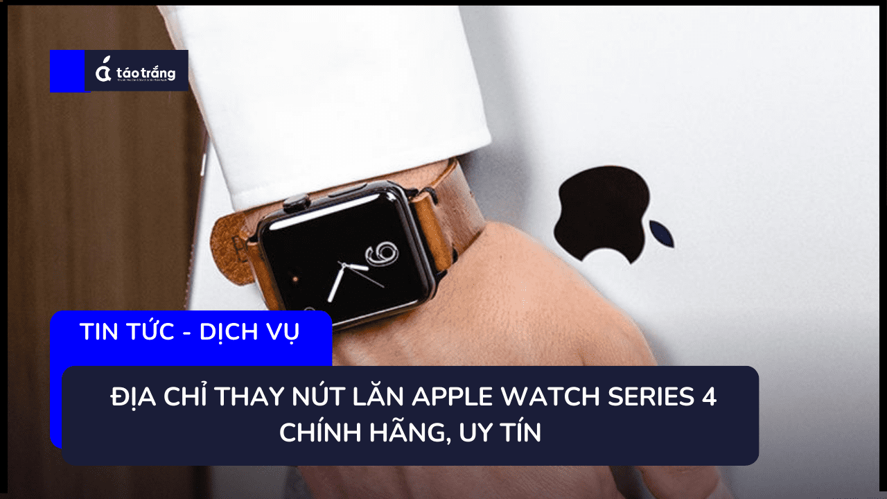 dia-chi-thay-nut-lan-apple-watch-series-4