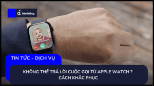 khong-the-tra-loi-cuoc-goi-tu-apple-watch