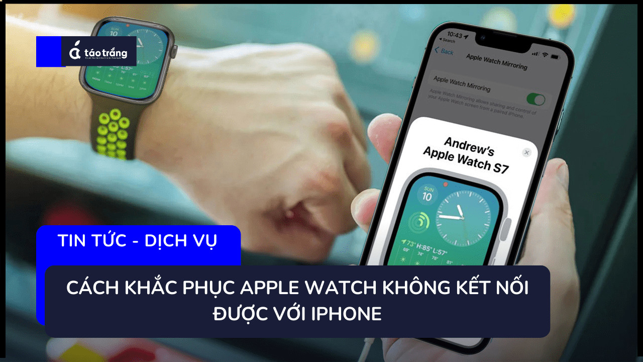loi-apple-watch-khong-ket-noi-duoc-voi-iphone
