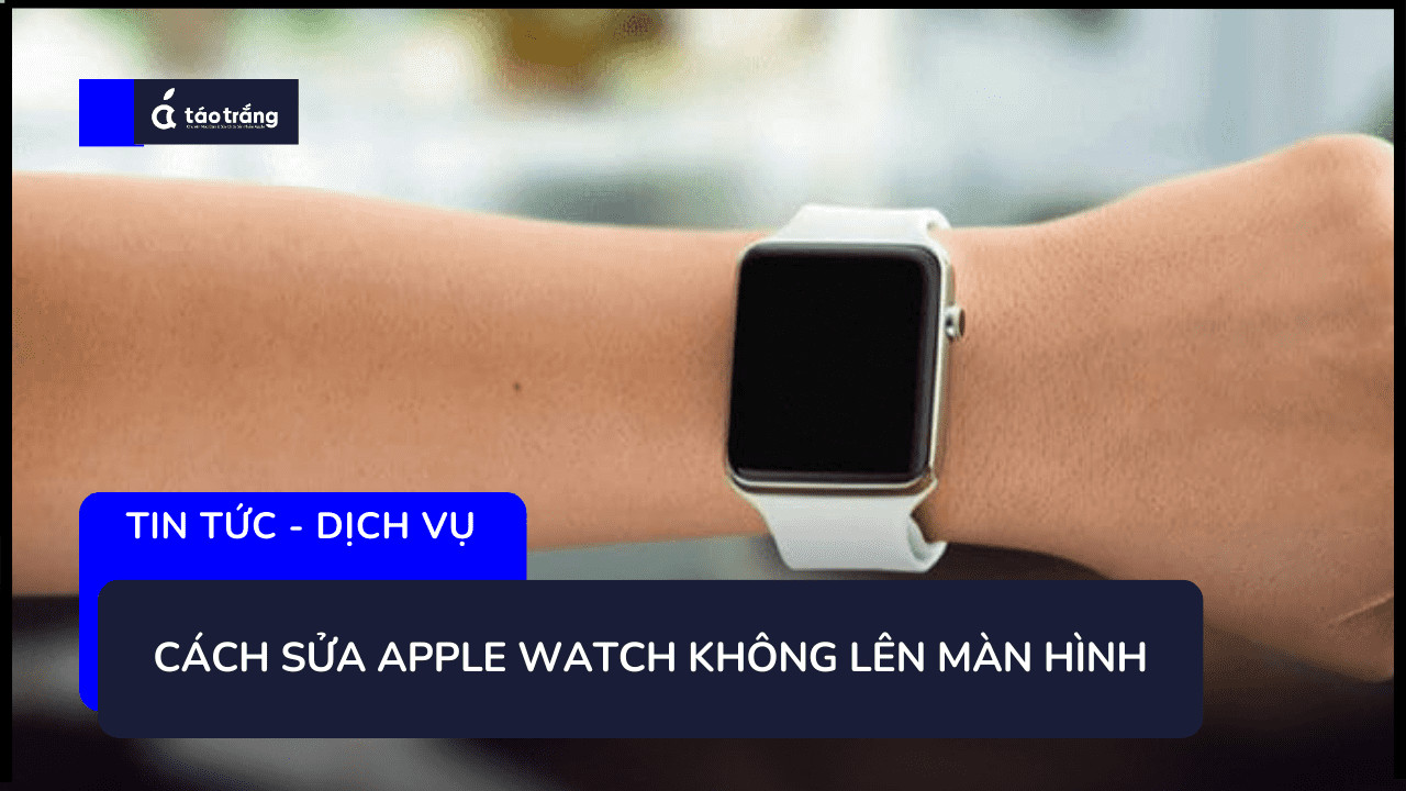 loi-apple-watch-khong-len-man-hinh