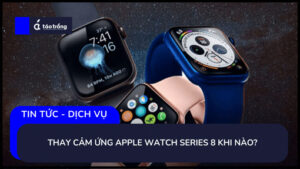 thay-cam-ung-apple-watch-series-8