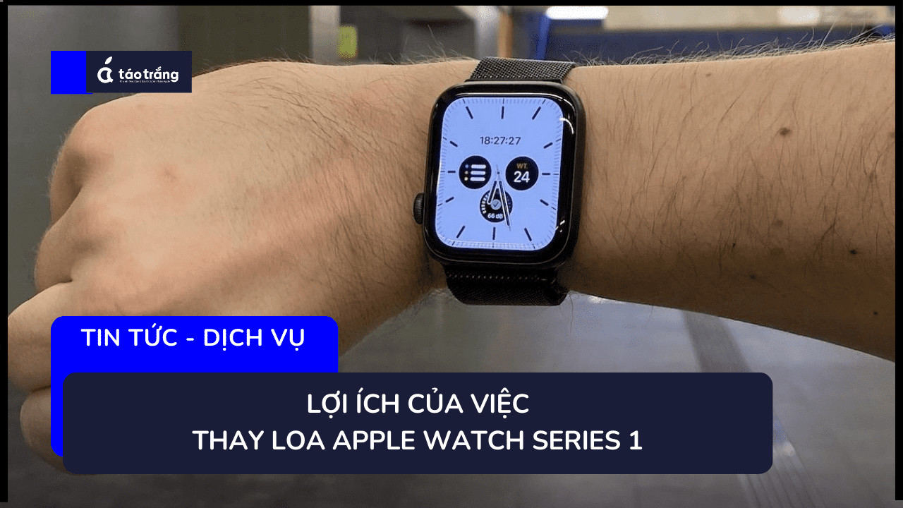 thay-loa-apple-watch-series-1