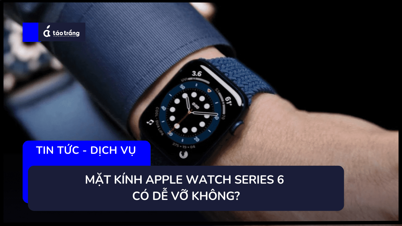 thay-mat-kinh-apple-watch-series-6