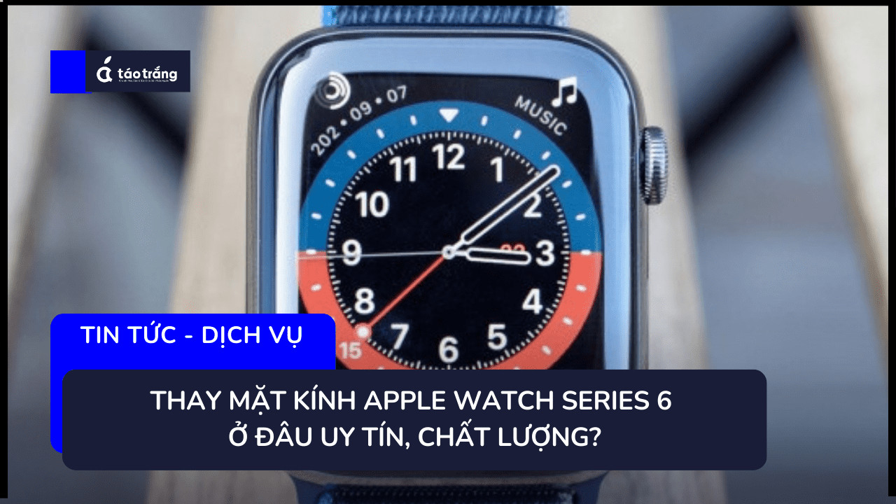 thay-mat-kinh-apple-watch-series-6