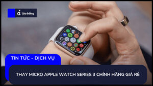 thay-micro-apple-watch-series-3