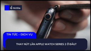 thay-nut-lan-apple-watch-series-2