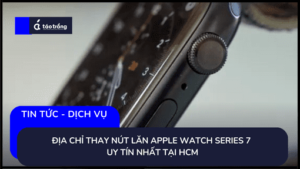 thay-nut-lan-apple-watch-series-7