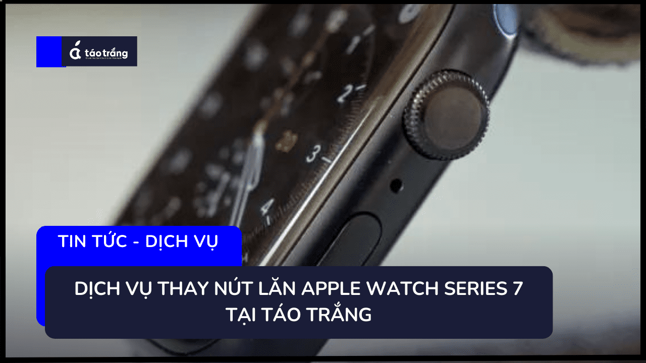 thay-nut-lan-apple-watch-series-7 