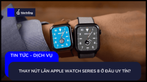 thay-nut-lan-apple-watch-series-8 (