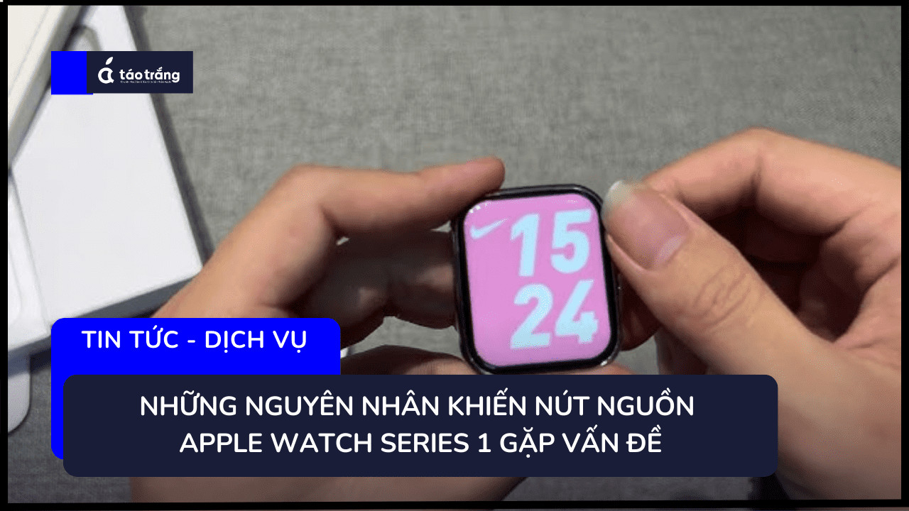 vi-sao-phai-thay-nut-nguon-apple-watch-series-1