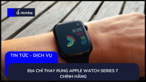 dia-chi-thay-nut-rung-apple-watch-series-7