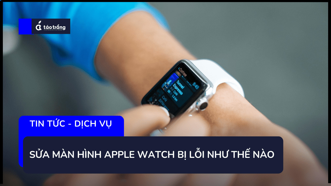 sua-man-hinh-apple-watch