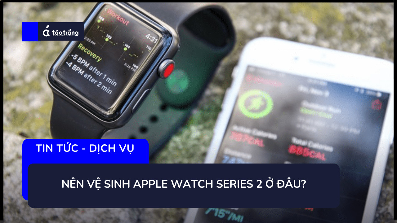ve-sinh-apple-watch-series-2