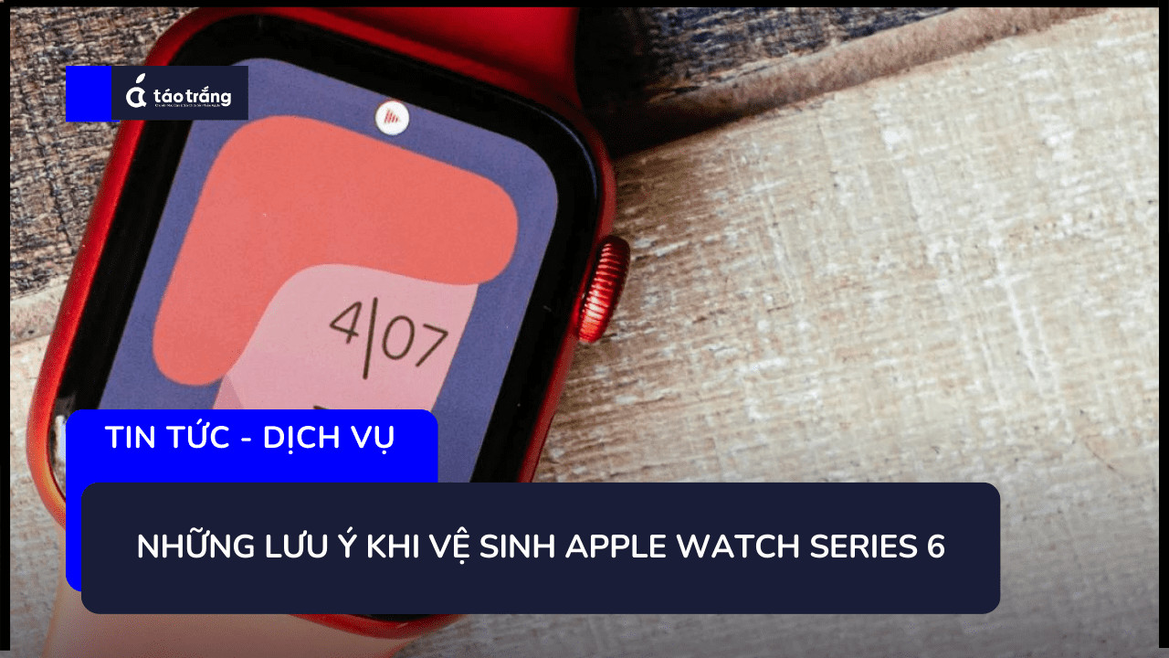 ve-sinh-apple-watch-series-6
