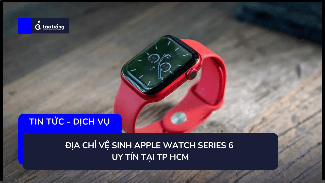 ve-sinh-apple-watch-series-6