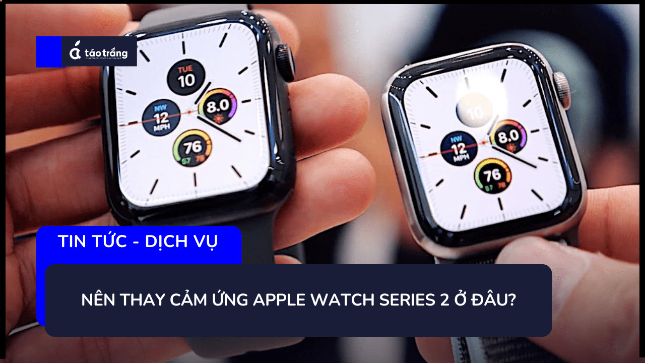 thay-cam-ung-apple-watch-series-2 (1)