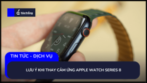 thay-cam-ung-apple-watch-series-8