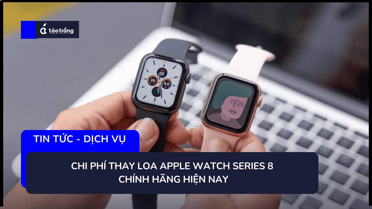 chi-phi-thay-loa-apple-watch-series-8 (