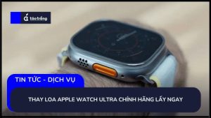 thay-loa-apple-watch-ultra-chinh-hang-lay-ngay (1)