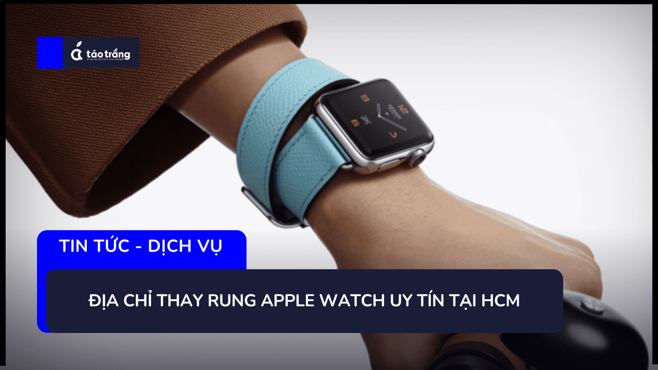 dia-chi-thay-rung-apple-watch-chinh-hang-uy-tin (1)