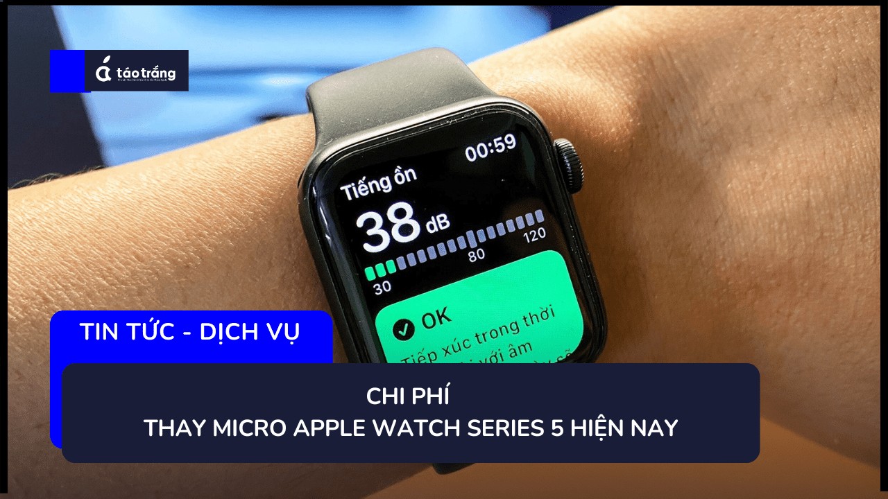 thay-micro-apple-watch-series-5-lay-ngay