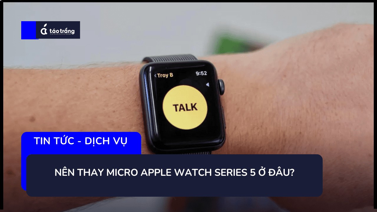 thay-micro-apple-watch-series-5-lay-ngay