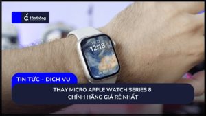 thay-micro-apple-watch-series-8 (1)