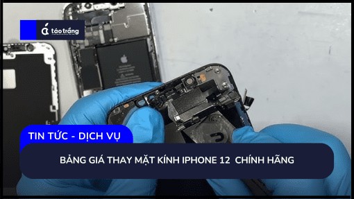 bang-gia-thay-mat-kinh-iphone-12-chinh-hang (2)