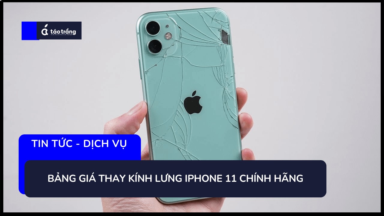 bang-gia-thay-kinh-lung-iphone-11-chinh-hang (1)