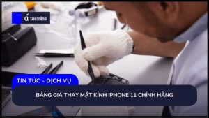 bang-gia-thay-mat-kinh-iphone-11-chinh-hang (2)