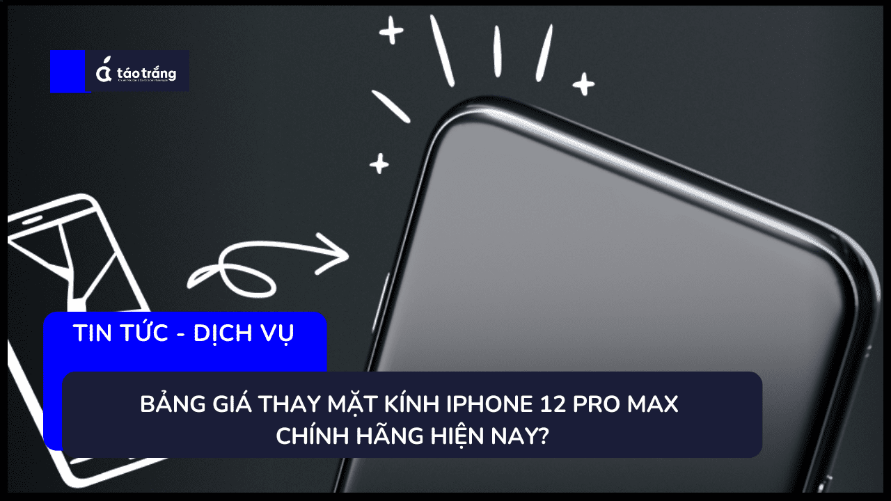 bang-gia-thay-mat-kinh-iphone-12-chinh-hang (1)