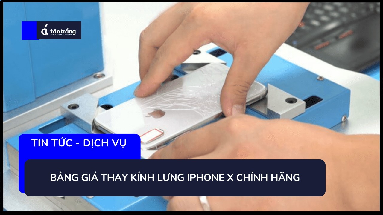 bang-gia-thay-kinh-lung-iphone-x-chinh-hang