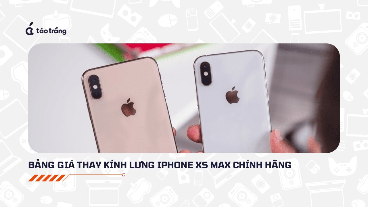 bang-gia-thay-kinh-lung-iphone-xs-chinh-hang (1)