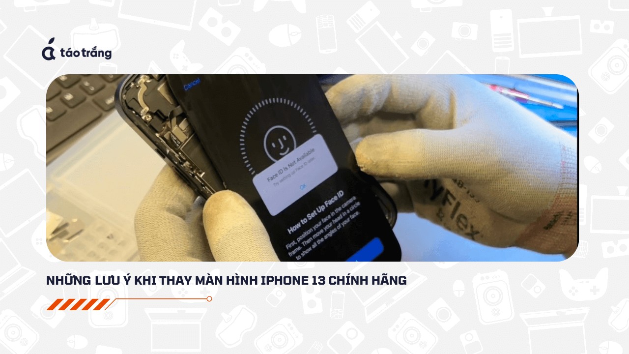 thay-man-hinh-iphone-13-can-luu-y-gi (3)