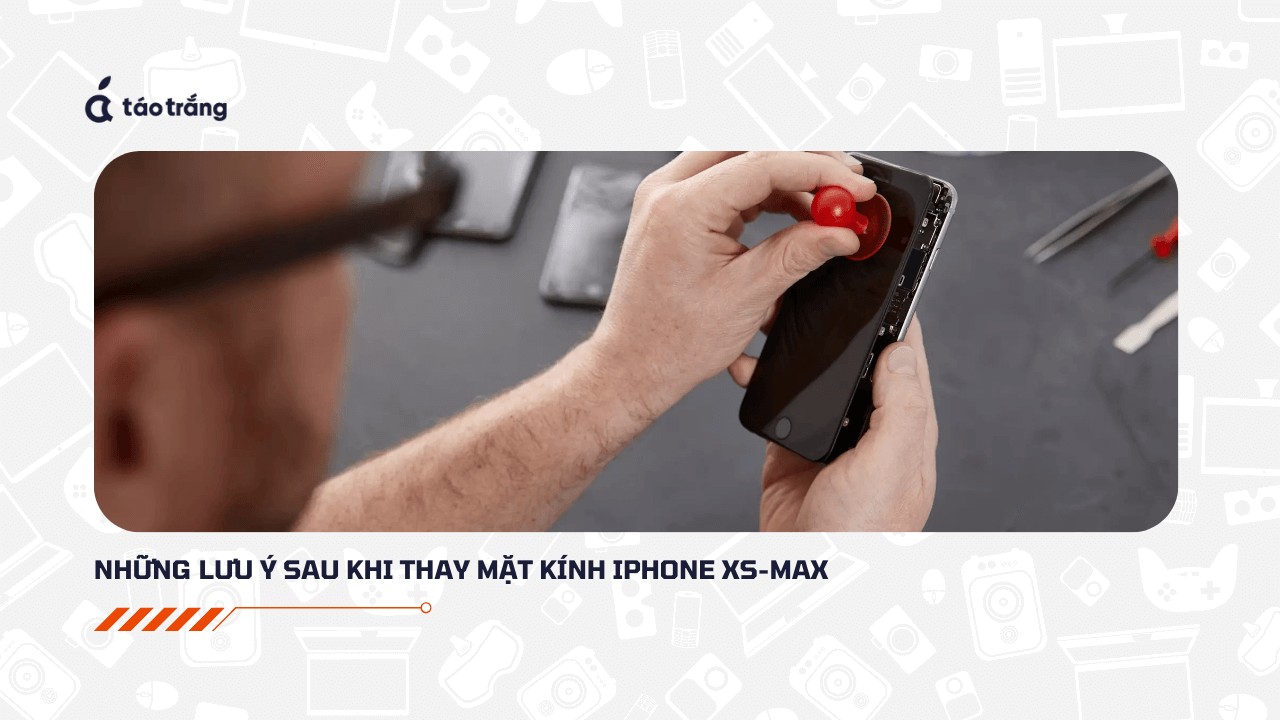 thay-mat-kinh-iphone-xs-max-nhung-luu-y (3)