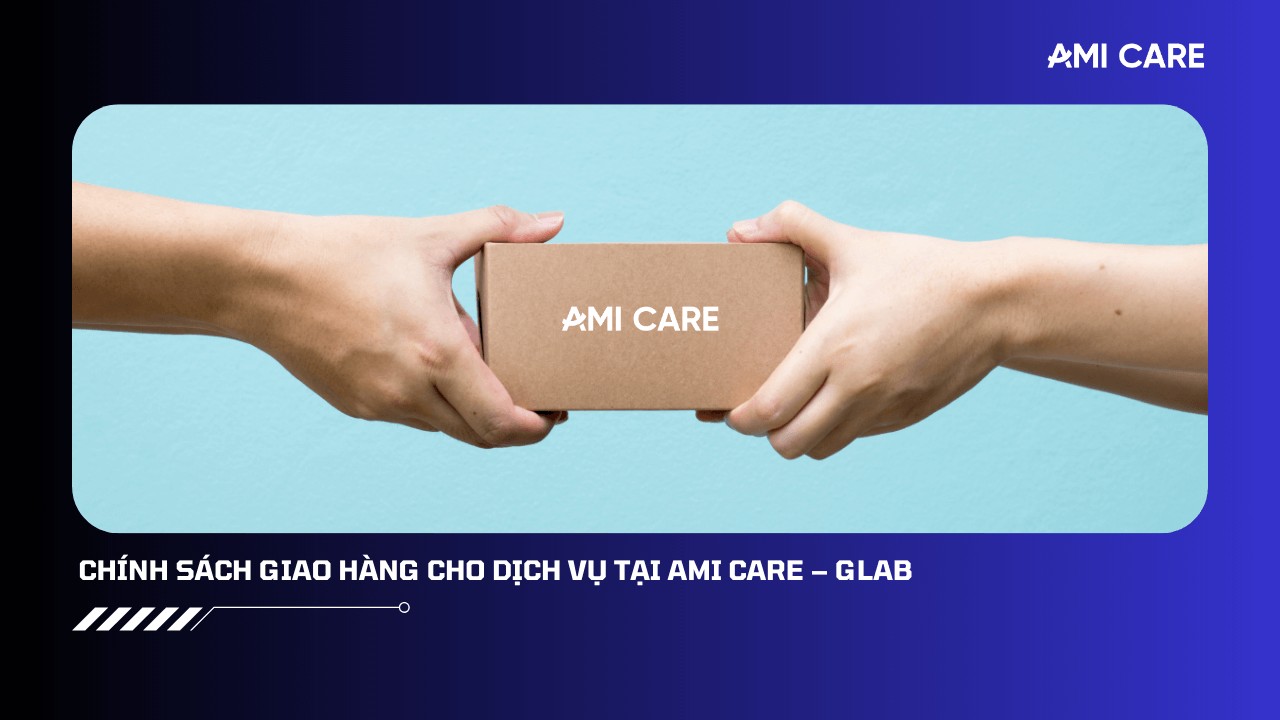 chinh-sach-giao-nhan-ami-care (1)